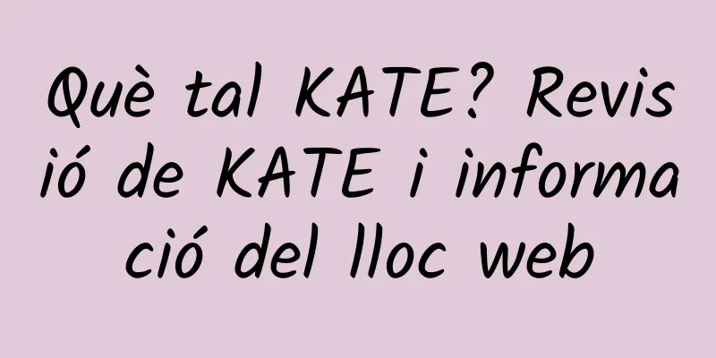 Què tal KATE? Revisió de KATE i informació del lloc web