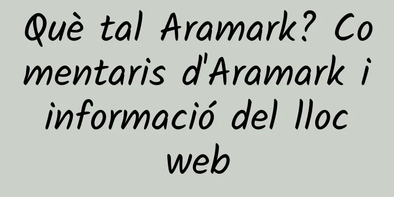 Què tal Aramark? Comentaris d'Aramark i informació del lloc web