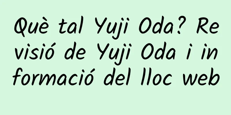 Què tal Yuji Oda? Revisió de Yuji Oda i informació del lloc web