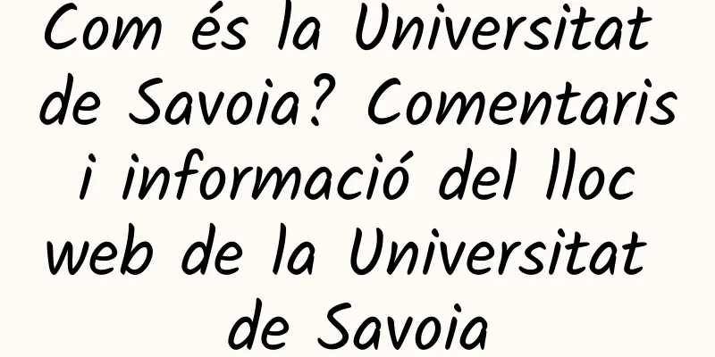 Com és la Universitat de Savoia? Comentaris i informació del lloc web de la Universitat de Savoia