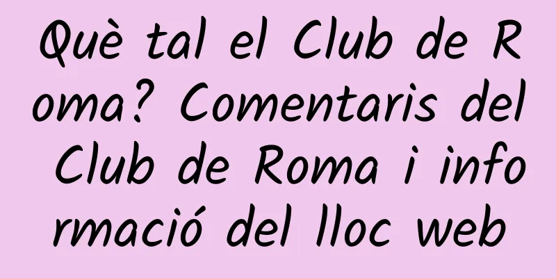 Què tal el Club de Roma? Comentaris del Club de Roma i informació del lloc web