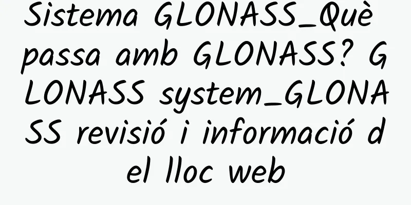 Sistema GLONASS_Què passa amb GLONASS? GLONASS system_GLONASS revisió i informació del lloc web