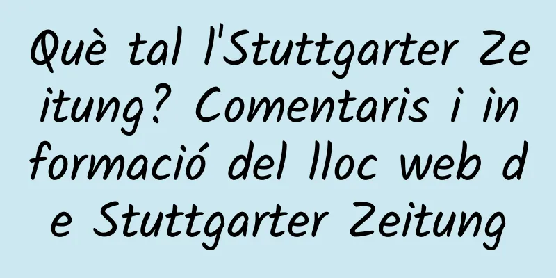 Què tal l'Stuttgarter Zeitung? Comentaris i informació del lloc web de Stuttgarter Zeitung