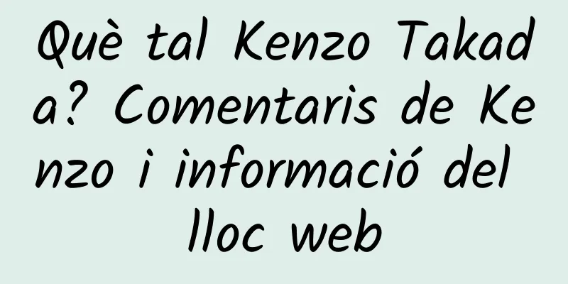 Què tal Kenzo Takada? Comentaris de Kenzo i informació del lloc web