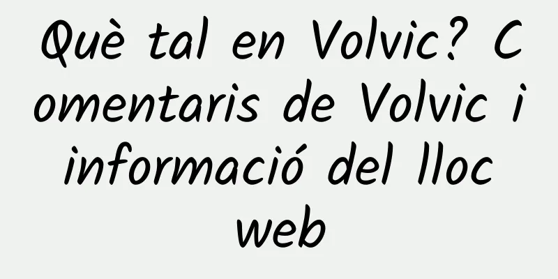 Què tal en Volvic? Comentaris de Volvic i informació del lloc web