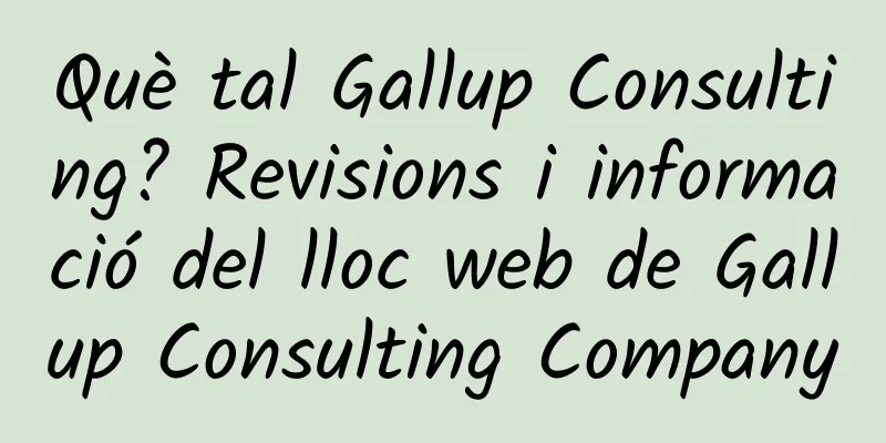 Què tal Gallup Consulting? Revisions i informació del lloc web de Gallup Consulting Company