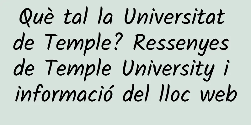 Què tal la Universitat de Temple? Ressenyes de Temple University i informació del lloc web