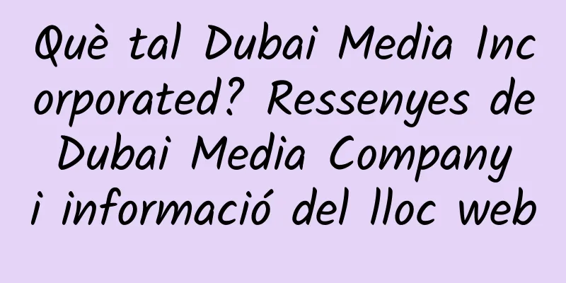 Què tal Dubai Media Incorporated? Ressenyes de Dubai Media Company i informació del lloc web