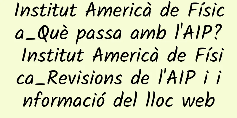 Institut Americà de Física_Què passa amb l'AIP? Institut Americà de Física_Revisions de l'AIP i informació del lloc web