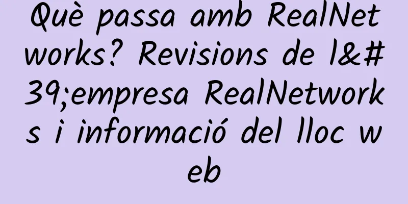 Què passa amb RealNetworks? Revisions de l'empresa RealNetworks i informació del lloc web