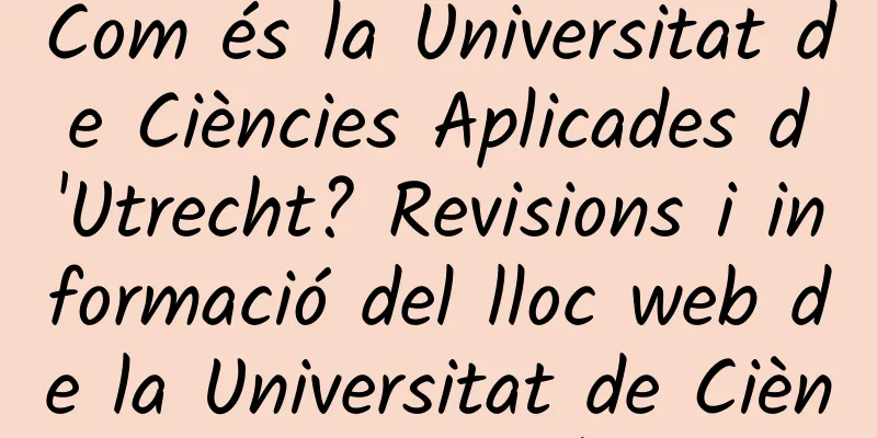 Com és la Universitat de Ciències Aplicades d'Utrecht? Revisions i informació del lloc web de la Universitat de Ciències Aplicades d'Utrecht