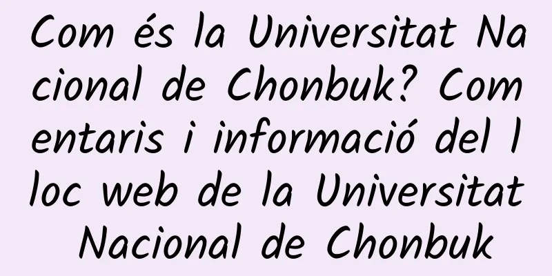 Com és la Universitat Nacional de Chonbuk? Comentaris i informació del lloc web de la Universitat Nacional de Chonbuk