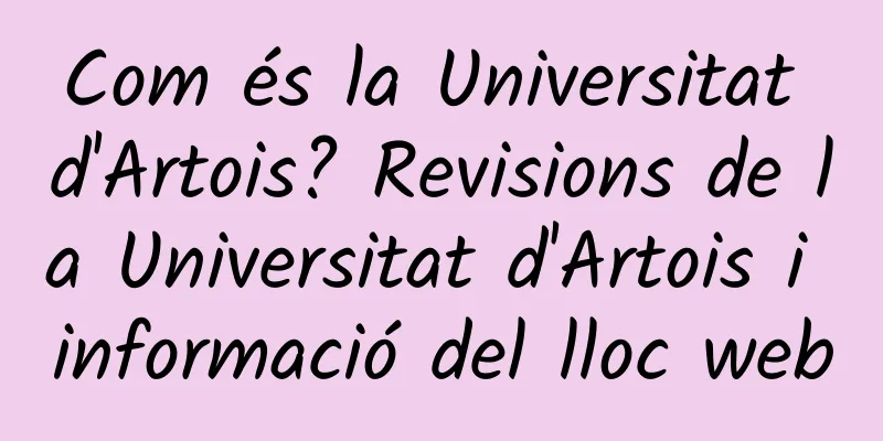 Com és la Universitat d'Artois? Revisions de la Universitat d'Artois i informació del lloc web