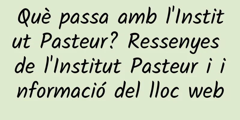 Què passa amb l'Institut Pasteur? Ressenyes de l'Institut Pasteur i informació del lloc web