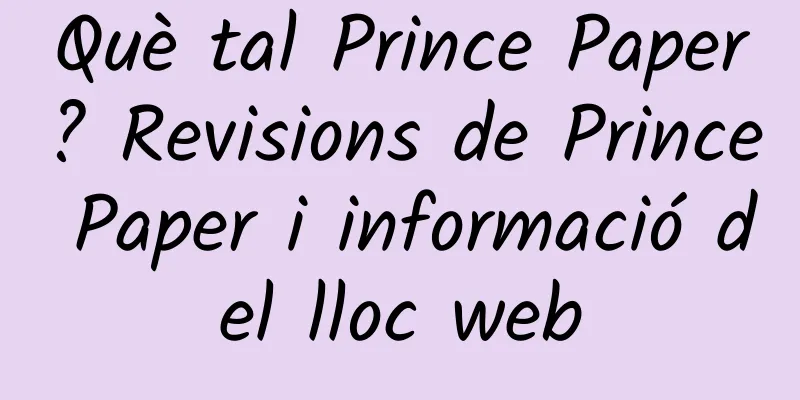Què tal Prince Paper? Revisions de Prince Paper i informació del lloc web