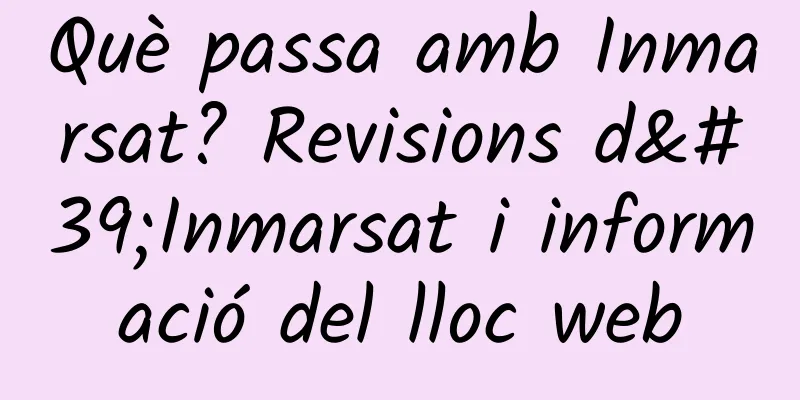 Què passa amb Inmarsat? Revisions d'Inmarsat i informació del lloc web