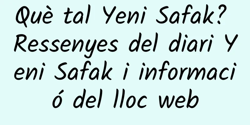Què tal Yeni Safak? Ressenyes del diari Yeni Safak i informació del lloc web
