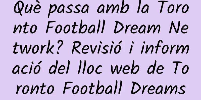 Què passa amb la Toronto Football Dream Network? Revisió i informació del lloc web de Toronto Football Dreams