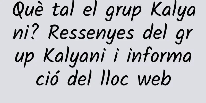 Què tal el grup Kalyani? Ressenyes del grup Kalyani i informació del lloc web