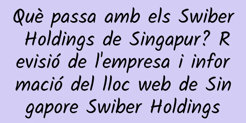 Què passa amb els Swiber Holdings de Singapur? Revisió de l'empresa i informació del lloc web de Singapore Swiber Holdings