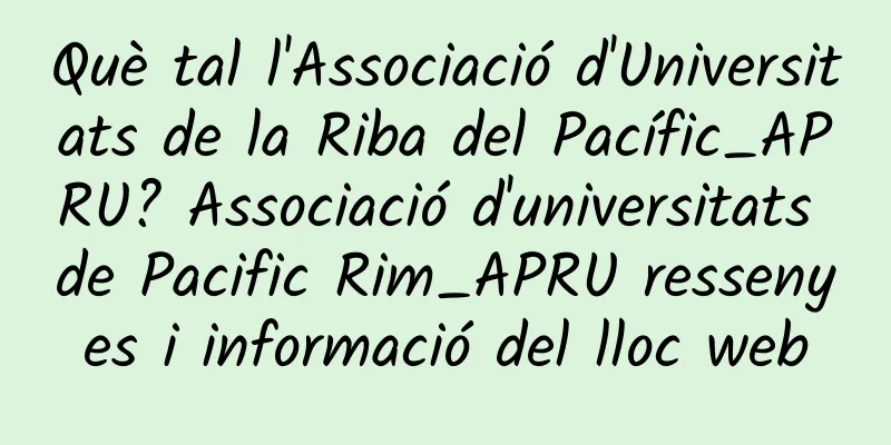 Què tal l'Associació d'Universitats de la Riba del Pacífic_APRU? Associació d'universitats de Pacific Rim_APRU ressenyes i informació del lloc web