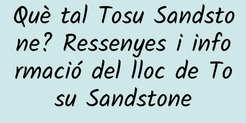Què tal Tosu Sandstone? Ressenyes i informació del lloc de Tosu Sandstone