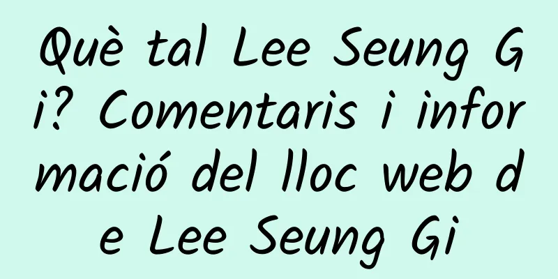 Què tal Lee Seung Gi? Comentaris i informació del lloc web de Lee Seung Gi