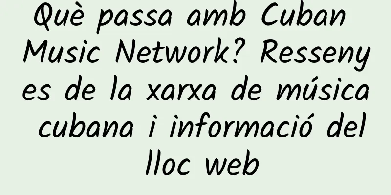 Què passa amb Cuban Music Network? Ressenyes de la xarxa de música cubana i informació del lloc web