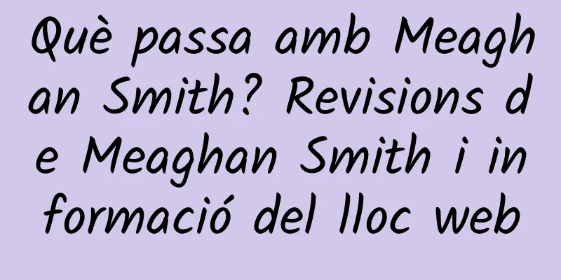 Què passa amb Meaghan Smith? Revisions de Meaghan Smith i informació del lloc web