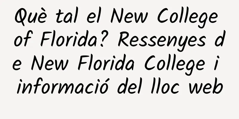 Què tal el New College of Florida? Ressenyes de New Florida College i informació del lloc web