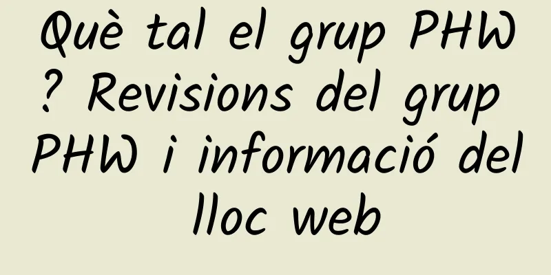 Què tal el grup PHW? Revisions del grup PHW i informació del lloc web