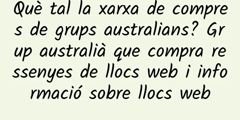 Què tal la xarxa de compres de grups australians? Grup australià que compra ressenyes de llocs web i informació sobre llocs web