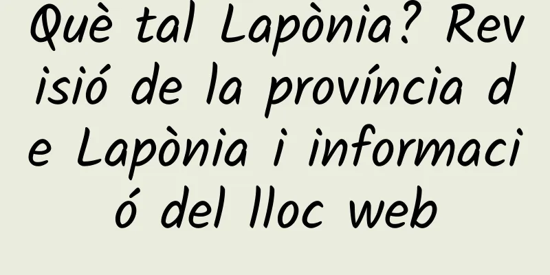 Què tal Lapònia? Revisió de la província de Lapònia i informació del lloc web