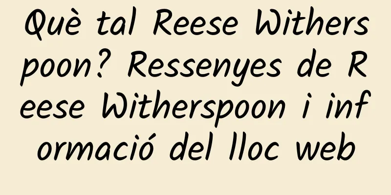 Què tal Reese Witherspoon? Ressenyes de Reese Witherspoon i informació del lloc web