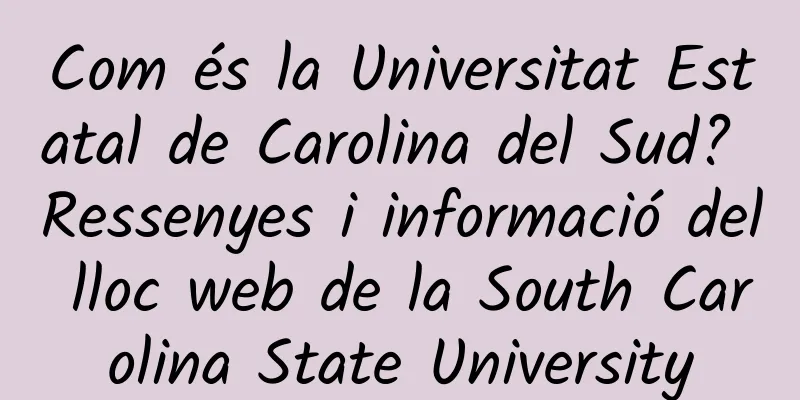 Com és la Universitat Estatal de Carolina del Sud? Ressenyes i informació del lloc web de la South Carolina State University