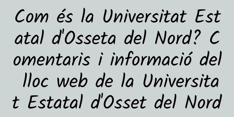 Com és la Universitat Estatal d'Osseta del Nord? Comentaris i informació del lloc web de la Universitat Estatal d'Osset del Nord