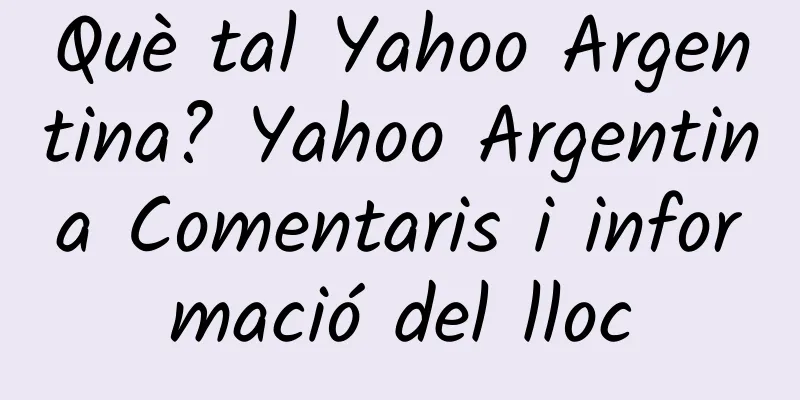 Què tal Yahoo Argentina? Yahoo Argentina Comentaris i informació del lloc