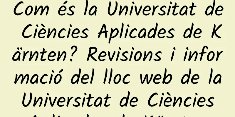 Com és la Universitat de Ciències Aplicades de Kärnten? Revisions i informació del lloc web de la Universitat de Ciències Aplicades de Kärnten
