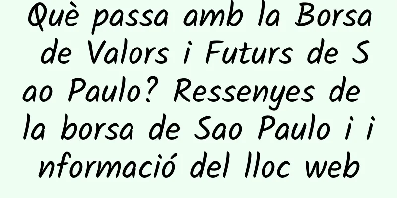Què passa amb la Borsa de Valors i Futurs de Sao Paulo? Ressenyes de la borsa de Sao Paulo i informació del lloc web