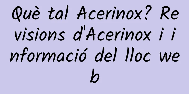 Què tal Acerinox? Revisions d'Acerinox i informació del lloc web