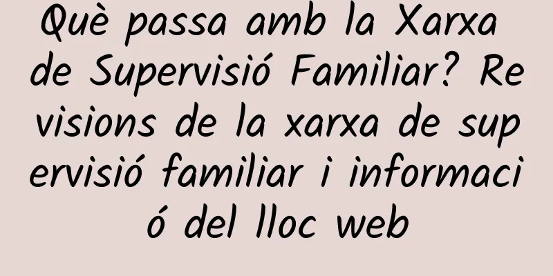 Què passa amb la Xarxa de Supervisió Familiar? Revisions de la xarxa de supervisió familiar i informació del lloc web