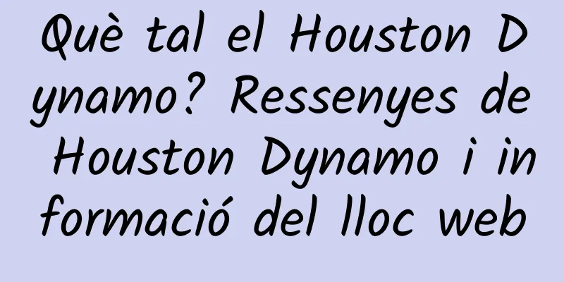 Què tal el Houston Dynamo? Ressenyes de Houston Dynamo i informació del lloc web