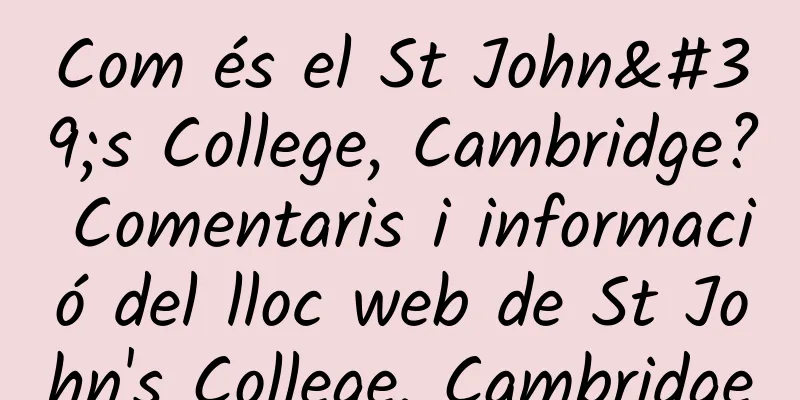 Com és el St John's College, Cambridge? Comentaris i informació del lloc web de St John's College, Cambridge