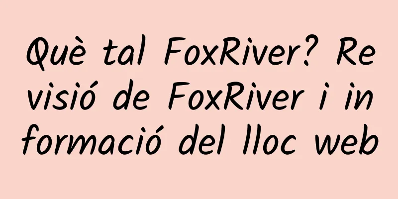 Què tal FoxRiver? Revisió de FoxRiver i informació del lloc web