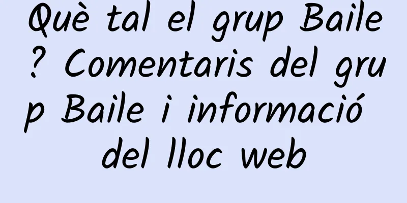 Què tal el grup Baile? Comentaris del grup Baile i informació del lloc web