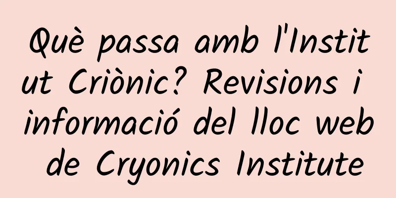 Què passa amb l'Institut Criònic? Revisions i informació del lloc web de Cryonics Institute
