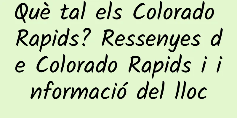 Què tal els Colorado Rapids? Ressenyes de Colorado Rapids i informació del lloc