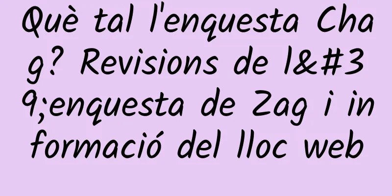 Què tal l'enquesta Chag? Revisions de l'enquesta de Zag i informació del lloc web