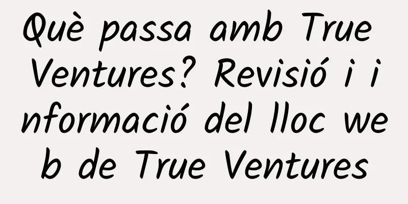 Què passa amb True Ventures? Revisió i informació del lloc web de True Ventures