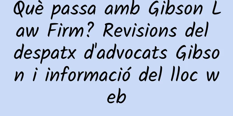 Què passa amb Gibson Law Firm? Revisions del despatx d'advocats Gibson i informació del lloc web
